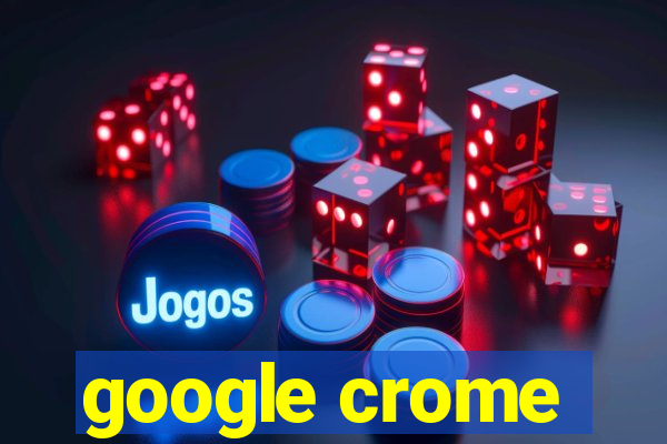 google crome